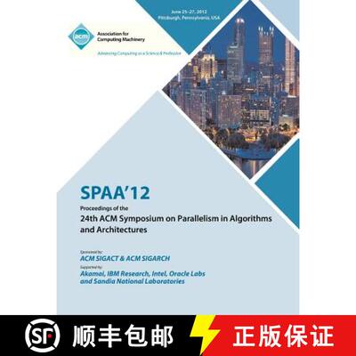 【3-4周达】SPAA 12 Proceedings of the 24th ACM Symposium on Parallelism in Algorithms and Architectures [9781450312134]