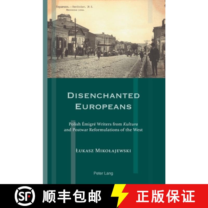 【2-3周达】Disenchanted Europeans : Polish Émigré Writers from Kultura and Postwar Reformulations o... [9783034318440]