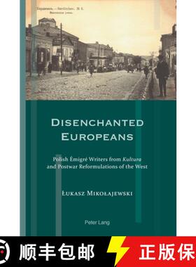 【3-4周达】Disenchanted Europeans : Polish Émigré Writers from Kultura and Postwar Reformulations o... [9783034318440]