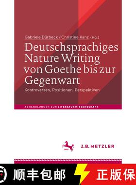 【3-4周达】Deutschsprachiges Nature Writing von Goethe bis zur Gegenwart : Kontroversen, Positionen, ... [9783662622124]