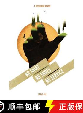 【3-4周达】No Shirt No Shoes No Service: A Hitchhking Memoir [9780998979717]