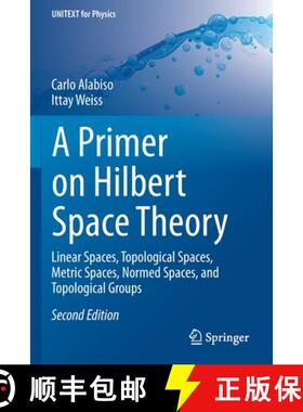 【3-4周达】A Primer on Hilbert Space Theory : Linear Spaces, Topological Spaces, Metric Spaces, Norme... [9783030674199]