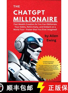 【3-4周达】The ChatGPT Millionaire: Fast Wealth Creation So You Can Obliterate Your Debts, Retire Ear... [9781088270585]