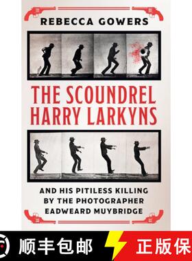 【3-4周达】The Scoundrel Harry Larkyns and his Pitiless Killing by the Photographer Eadweard Muybridge [9781474606431]