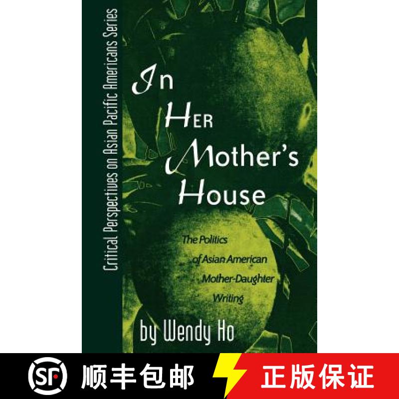 【3-4周达】In Her Mother's House: The Politics of Asian American Mother-Daughter Writing: The Politic... [9780742503373]