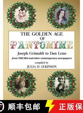 【3-4周达】The Golden Age of Pantomime: Joseph Grimaldi to Dan Leno: from 'The Era' and other contemp... [9781916260009]