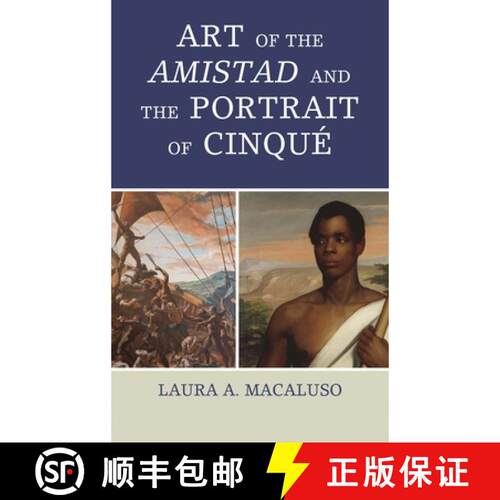 【3-4周达】精装 Art of the Amistad and The Portrait of Cinqué [9781442253407]