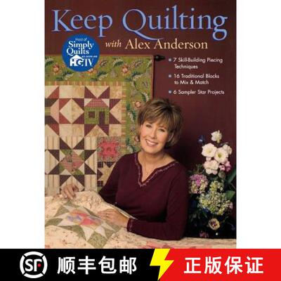 【3-4周达】Keep Quilting with Alex Anderson: - 7 Skill-Building Piecing Techniques - 16 Traditional B... [9781571202802]