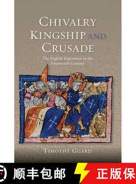 【3-4周达】Chivalry, Kingship and Crusade - The English Experience in the Fourteenth Century: The Eng... [9781783270910]