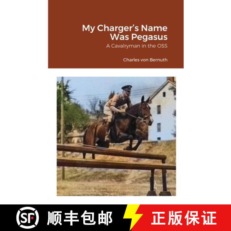 【3-4周达】My Charger's Name Was Pegasus: A Cavalryman in the OSS [9781716619373]