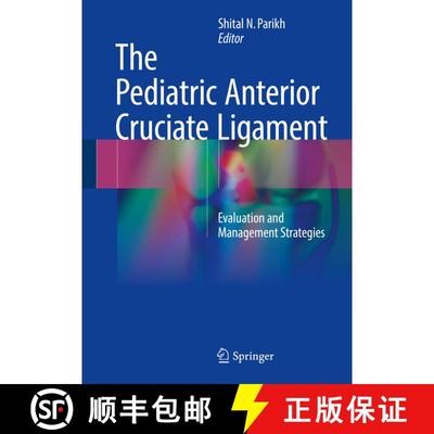 【3-4周达】The Pediatric Anterior Cruciate Ligament: Evaluation and Management Strategies [9783319647708]