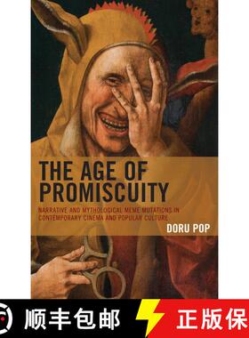 【3-4周达】The Age of Promiscuity : Narrative and Mythological Meme Mutations in Contemporary Cinema ... [9781498580601]