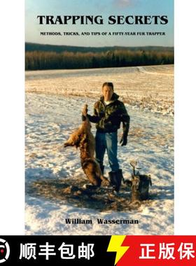 【3-4周达】Trapping Secrets: Methods, Tips and Tricks of a Fifty-Year Fur Trapper [9780971890749]