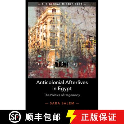 【3-4周达】Anticolonial Afterlives in Egypt: The Politics of Hegemony [9781108798389]