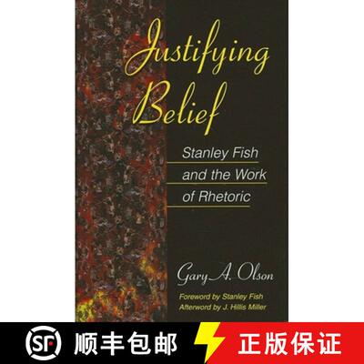 【3-4周达】Justifying Belief : Stanley Fish and the Work of Rhetoric [9780791456125]