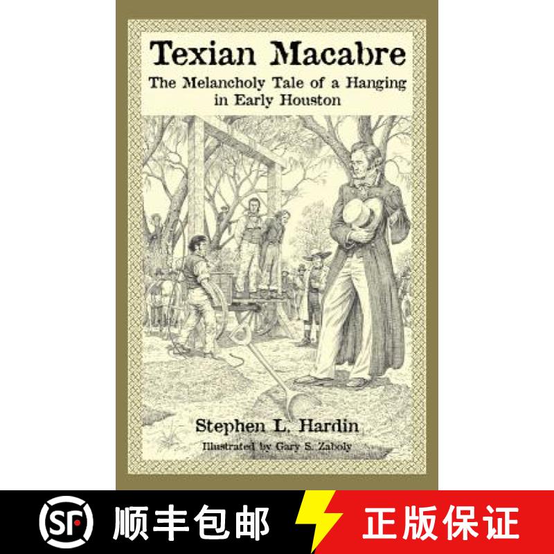 【3-4周达】Texian Macabre: The Melancholy Tale of a Hanging in Early Houston [9781933337562]
