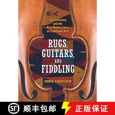 【3-4周达】Rugs, Guitars, and Fiddling – Intensification and the Rich Modern Lives of Traditional Arts [9781496843746]