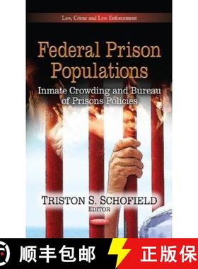 【3-4周达】Federal Prison Populations: Inmate Crowding and Bureau of Prisons Policies [9781624171895]