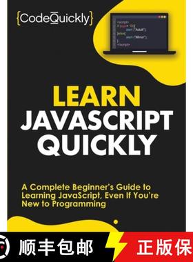 【3-4周达】Learn JavaScript Quickly: A Complete Beginner's Guide to Learning JavaScript, Even If You'... [9781951791476]