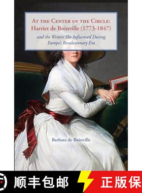 【3-4周达】At the Center of the Circle: Harriet de Boinville (1773-1847) and the Writers She Influenc... [9798985221497]