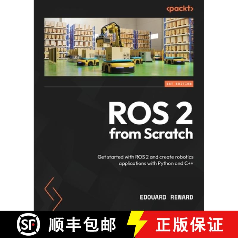 预订 ROS 2 from Scratch: Get started with ROS 2 and create robotics applications with Python and C++ [9781835881408]