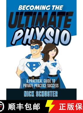 【3-4周达】Becoming the Ultimate Physio: A practical guide to private practice success [9780992480127]