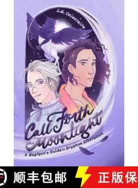 【3-4周达】Call Forth the Moonlight: A Magiqon's Guide to Gryphon Liberation [9798988444060]