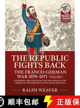 【3-4周达】The Republic Fights Back: The Franco-German War 1870-1871: Volume 2 - Uniforms, Organisati... [9781915070500]