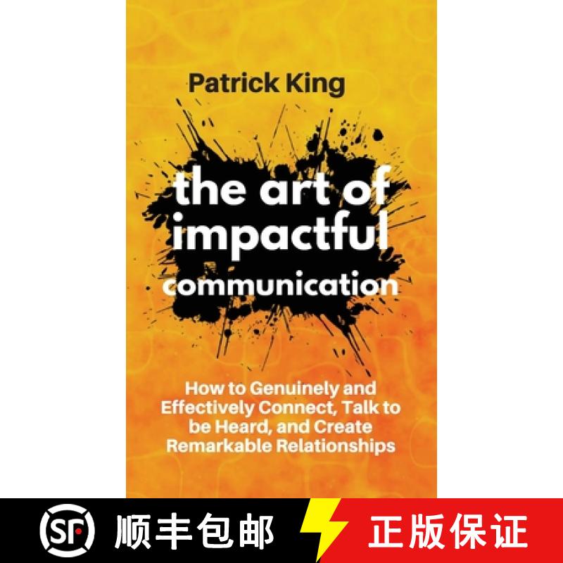 【3-4周达】The Art of Impactful Communication: How to Genuinely and Effectively Connect, Talk to be H... [9781647430962]