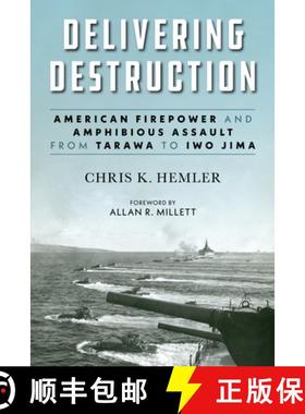 【3-4周达】Delivering Destruction: American Firepower and Amphibious Assault from Tarawa to Iwo Jima [9781682471340]