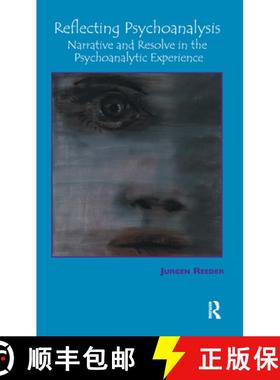 【3-4周达】Reflecting Psychoanalysis : Narrative and Resolve in the Psychoanalytic Experience [9780367326586]