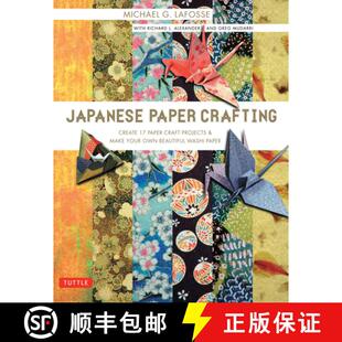 【3-4周达】Japanese Paper Crafting: Create 17 Paper Craft Projects & Make Your Own Beautiful Washi Paper [9780804847520]