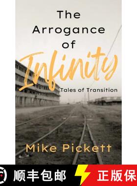 预订 The Arrogance of Infinity: Tales of Transition from the Industrial to Technology Age [9781662938900]