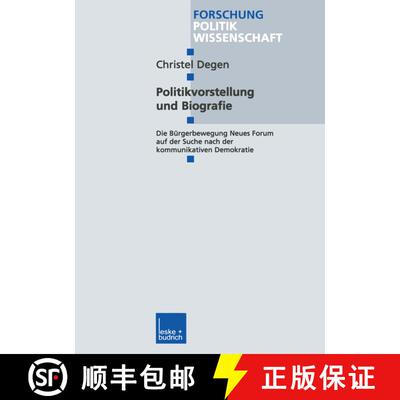 【3-4周达】Politikvorstellung und Biografie : Die Bürgerbewegung Neues Forum auf der Suche nach der ... [9783810028617]