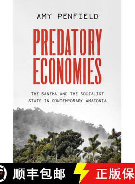 【3-4周达】Predatory Economies – The Sanema and the Socialist State in Contemporary Amazonia: The Sa... [9781477327081]