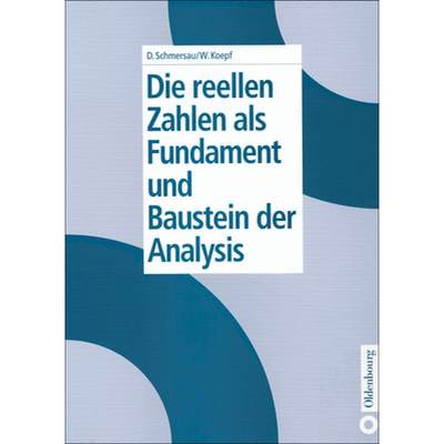 【4周达】Die Reellen Zahlen ALS Fundament Und Baustein Der Analysis [9783486244557]