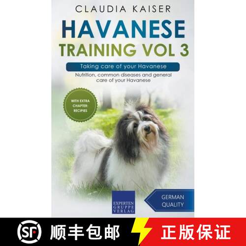 【3-4周达】Havanese Training Vol 3 – Taking care of your Havanese: Nutrition, common diseases a... [9783968973906]