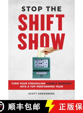 【3-4周达】Stop the Shift Show: How to Turn Your Struggling Hourly Workers Into a Top-Performing Team [9781642011623]