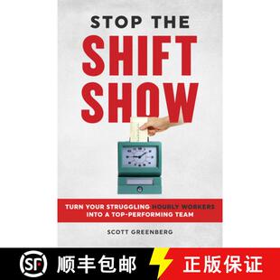 【3-4周达】Stop the Shift Show: How to Turn Your Struggling Hourly Workers Into a Top-Performing Team [9781642011623]