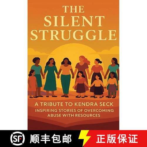 【3-4周达】The Silent Struggle A Tribute to Kendra Seck Inspiring Stories of Overcoming Abuse with Re... [9798218820145]