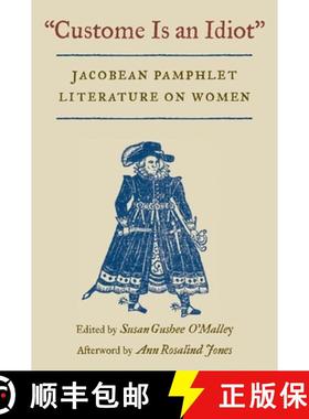 【3-4周达】Custome Is an Idiot: Jacobean Pamphlet Literature on Women [9780252071287]