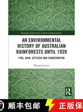 【3-4周达】An Environmental History of Australian Rainforests Until 1939: Fire, Rain, Settlers and Co... [9780367530198]