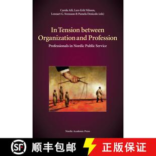 【3-4周达】In Tension Between Organization and Profession: Professionals in Nordic Public Service [9789185509027]