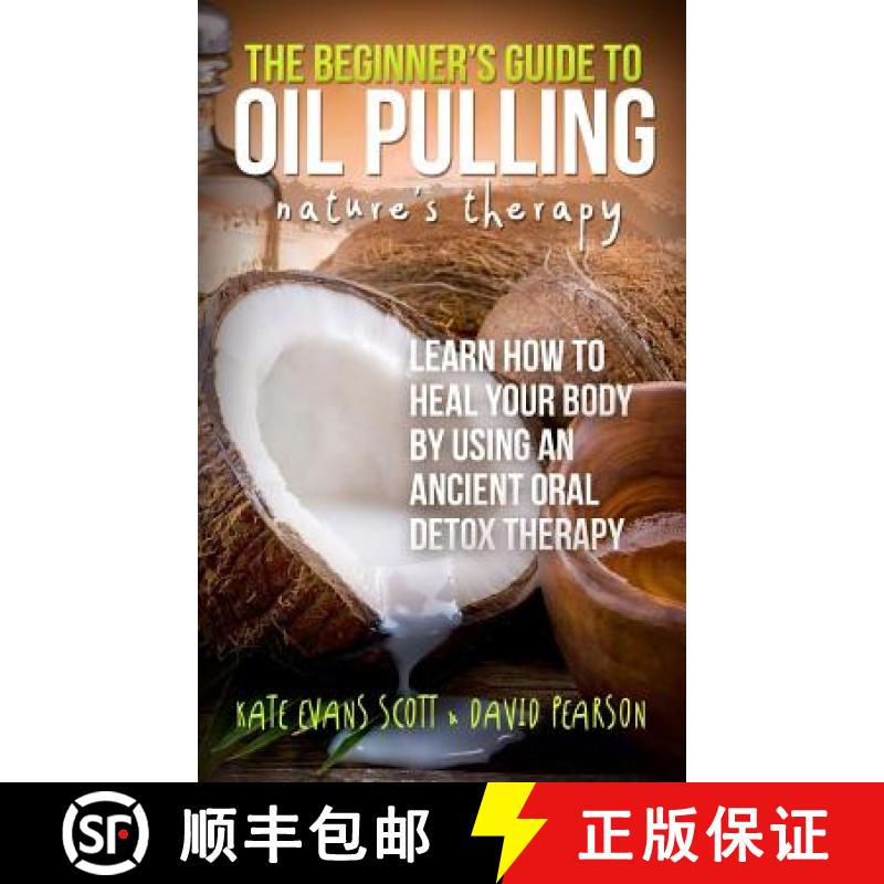 【3-4周达】The Beginner's Guide To Oil Pulling: Nature's Therapy: Learn How To Heal Your Body By Usin... [9780991972982]