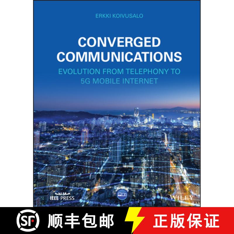 【3-4周达】Converged Communications - Evolution from Telephony to 5G Mobile Internet [9781119867500]