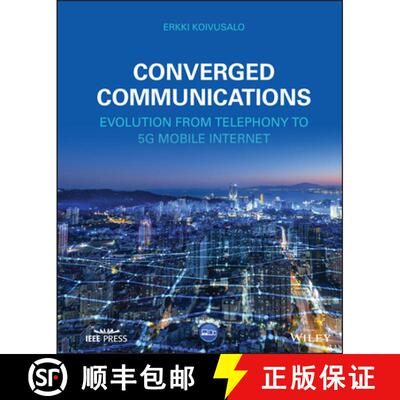 【3-4周达】Converged Communications – Evolution from Telephony to 5G Mobile Internet [9781119867500]