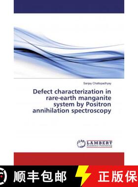预订 Defect characterization in rare-earth manganite system by Positron annihilation spectroscopy [9786202516945]