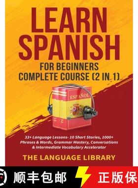 【3-4周达】Learn Spanish For Beginners Complete Course (2 in 1): 33+ Language Lessons- 10 Short Stori... [9781801349390]