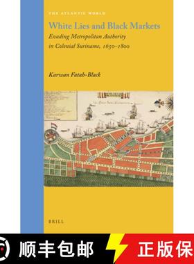 预订 White Lies and Black Markets: Evading Metropolitan Authority in Colonial Suriname, 1650-1800 [9789004283329]