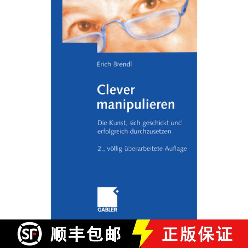 【3-4周达】Clever Manipulieren: Die Kunst, Sich Geschickt Und Erfolgreich Durchzusetzen [9783322828705]